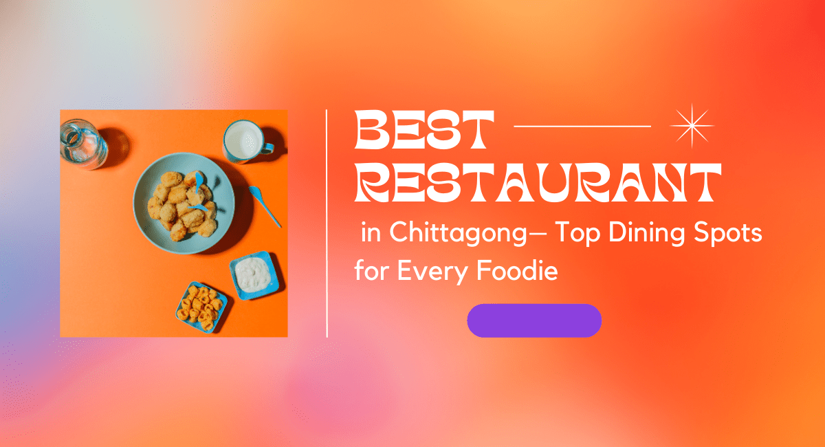 best restaurant in chittagong