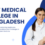 Best Medical College in Bangladesh (2025) – Top Picks for Aspiring Doctors