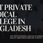 Best Private Medical College in Bangladesh (2025) – Top Picks for Aspiring Doctors