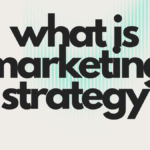 What Is Marketing Strategy? The Game Plan Behind Real Business Growth
