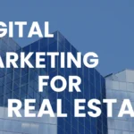 Digital Marketing for Real Estate – Attract More Buyers and Sellers